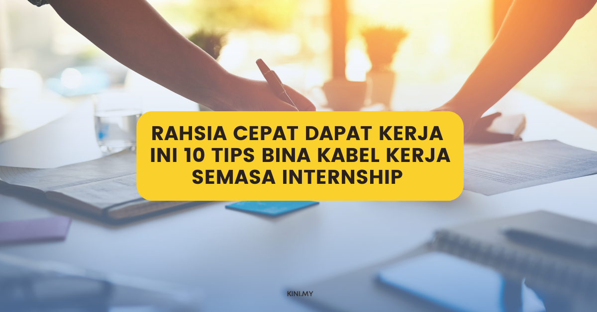 Rahsia Cepat Dapat Kerja. Ini 10 Tips Bina Kabel Kerja Semasa Internship