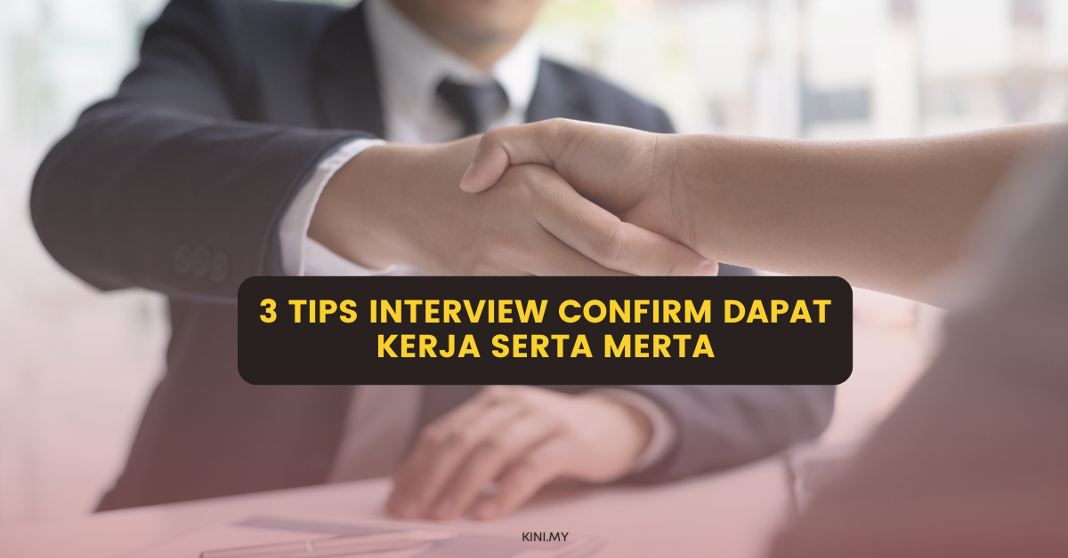 3 Tips Interview Confirm Dapat Kerja Serta Merta