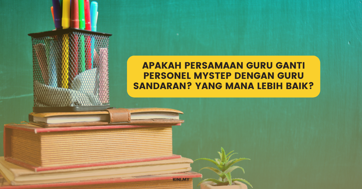 Apakah Persamaan Guru Ganti Personel MySTEP Dengan Guru Sandaran? Yang Mana Lebih Baik?