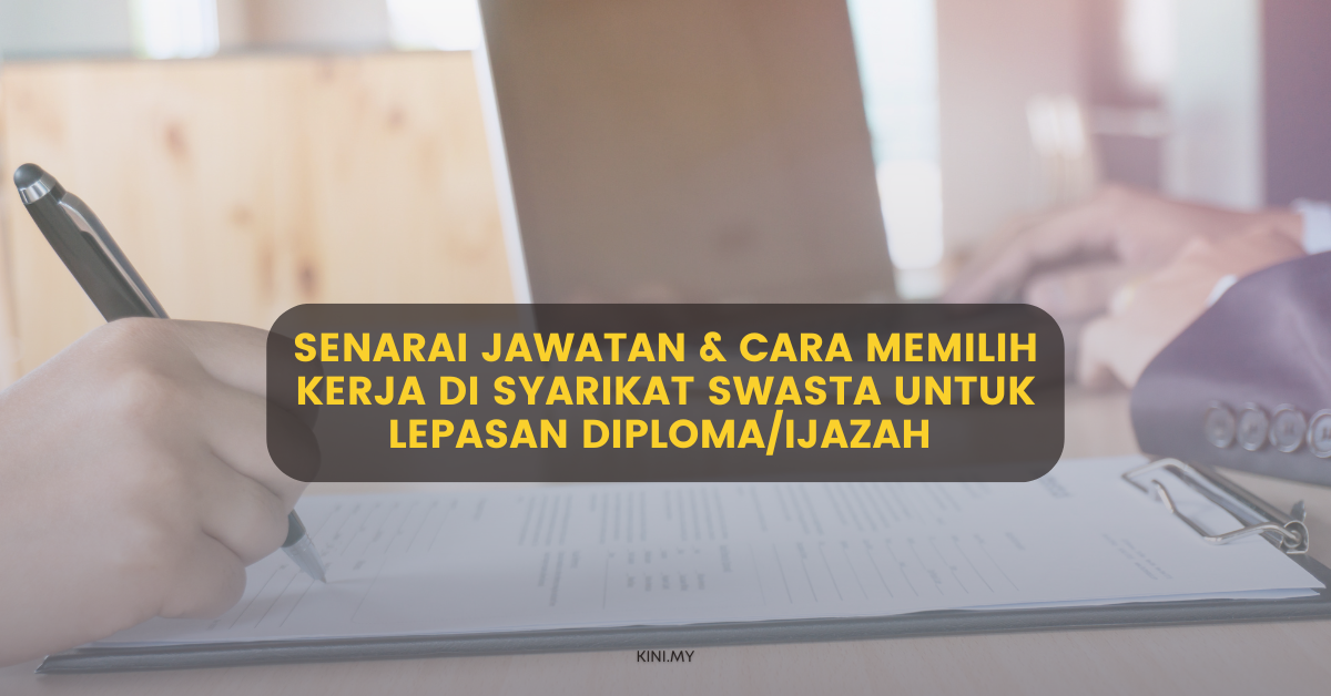 Senarai Jawatan & Cara Memilih Kerja Di Syarikat Swasta Untuk Lepasan Diploma/Ijazah