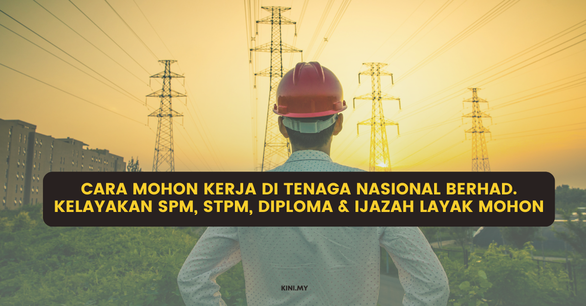Cara Mohon Kerja Di Tenaga Nasional Berhad. Kelayakan SPM, STPM, Diploma & Ijazah Layak Mohon