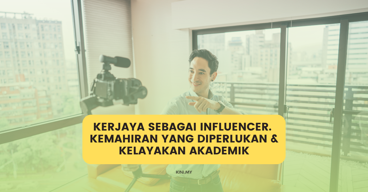 Kerjaya Sebagai Influencer. Kemahiran Yang Diperlukan & Kelayakan Akademik