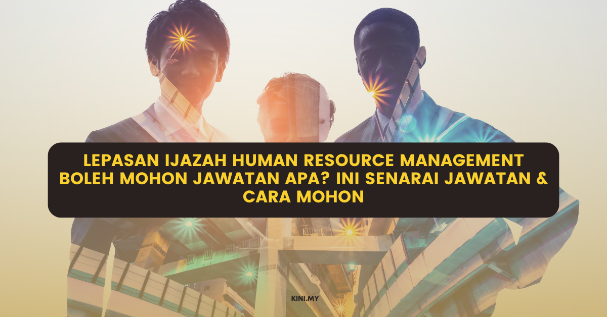 Lepasan Ijazah Human Resource Management Boleh Mohon Jawatan Apa? Ini Senarai Jawatan & Cara Mohon