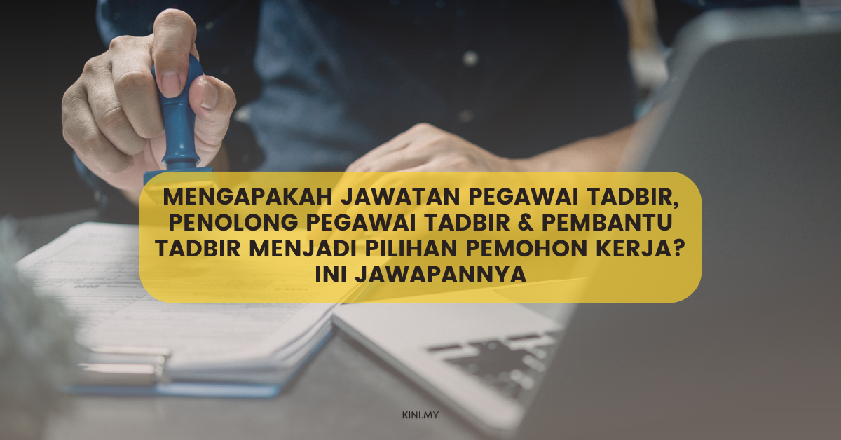 Mengapakah Jawatan Pegawai Tadbir, Penolong Pegawai Tadbir & Pembantu Tadbir Menjadi Pilihan Pemohon Kerja? Ini Jawapannya