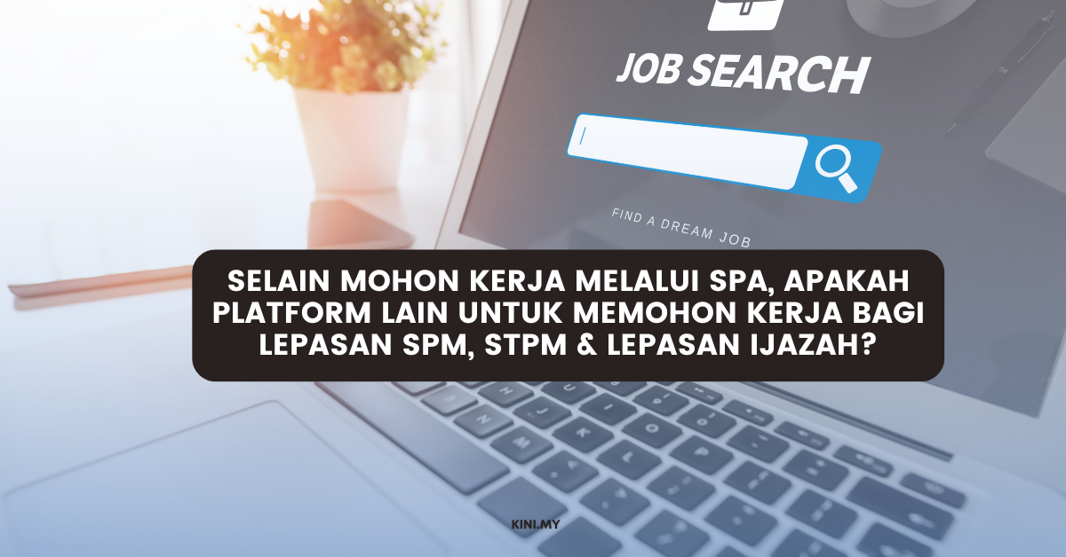 Selain Mohon Kerja Melalui SPA, Apakah Platform Lain Untuk Memohon Kerja Bagi Lepasan SPM, STPM & Lepasan Ijazah?