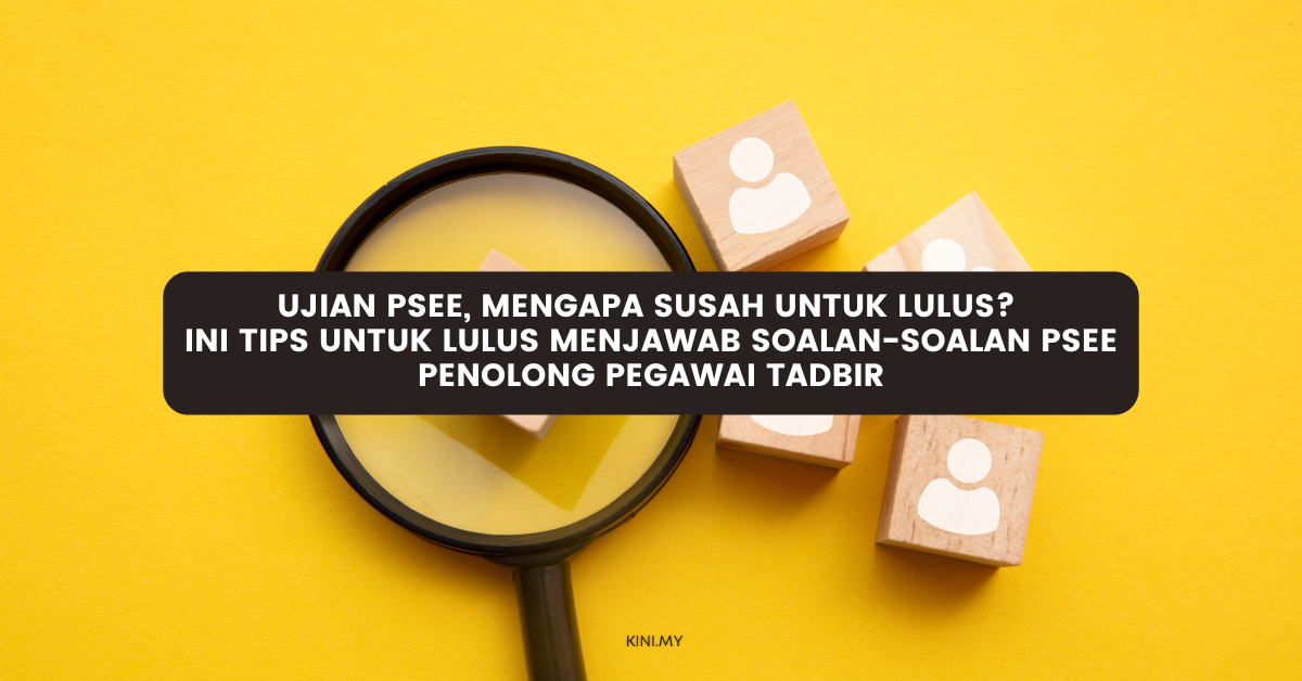 Ujian PSEE, Mengapa Susah Untuk Lulus? Ini Tips Untuk Lulus Menjawab Soalan-Soalan PSEE Penolong Pegawai Tadbir