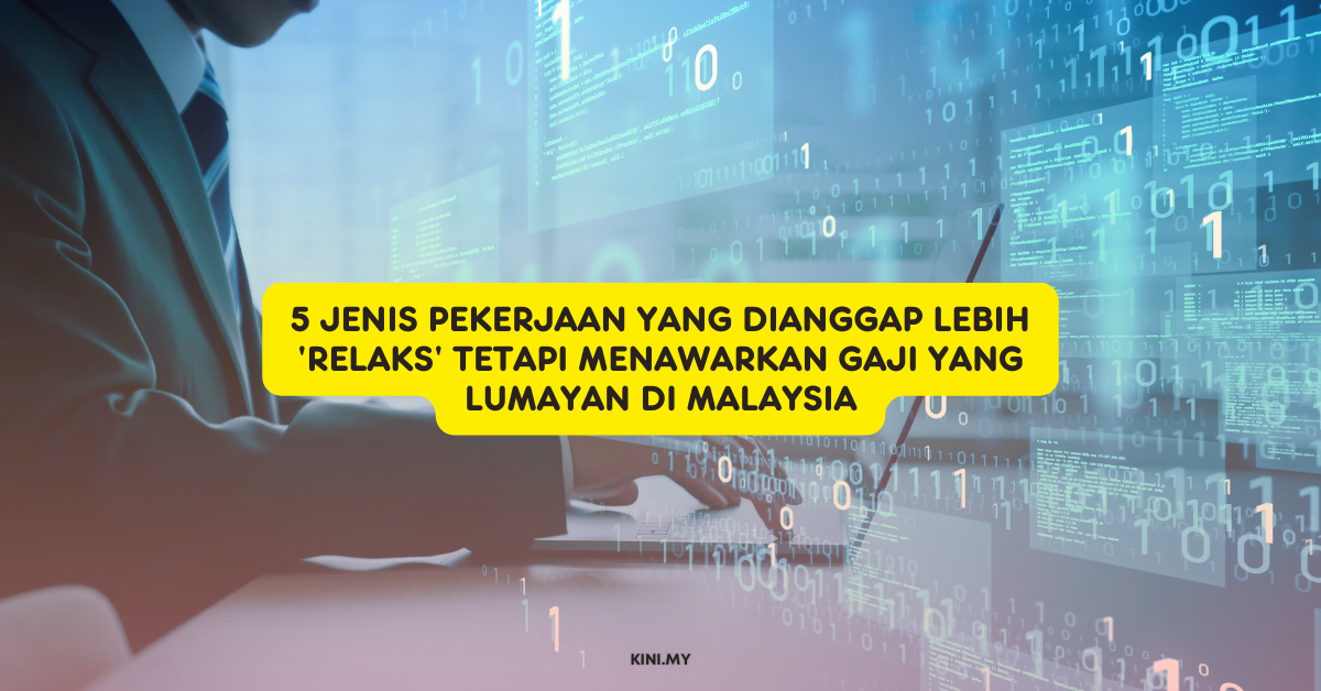 5 Jenis Pekerjaan Yang Dianggap Lebih ‘Relaks’ Tetapi Menawarkan Gaji Yang Lumayan Di Malaysia