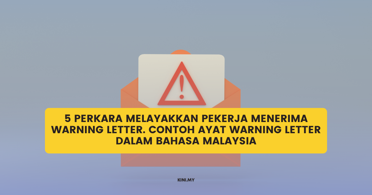 5 Perkara Melayakkan Pekerja Menerima Warning Letter. Contoh Ayat Warning Letter Dalam Bahasa Malaysia