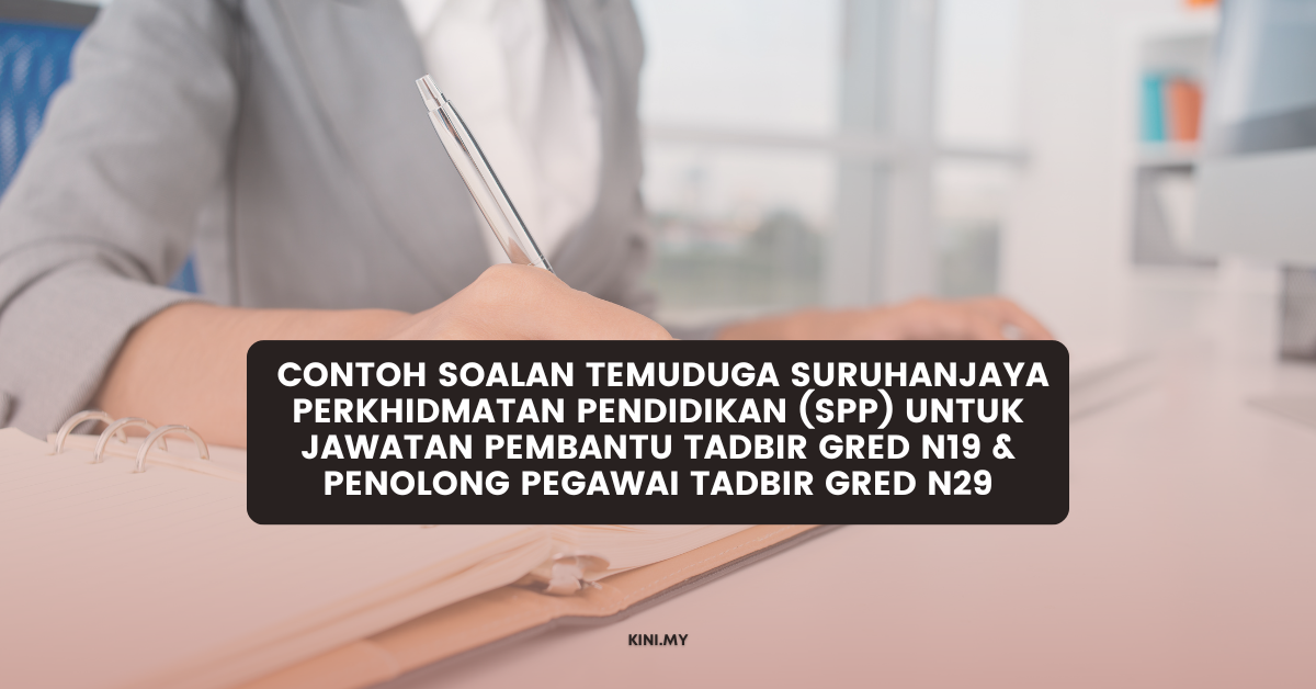Contoh Soalan Temuduga Suruhanjaya Perkhidmatan Pendidikan (SPP) Untuk Jawatan Pembantu Tadbir Gred N19 & Penolong Pegawai Tadbir Gred N29