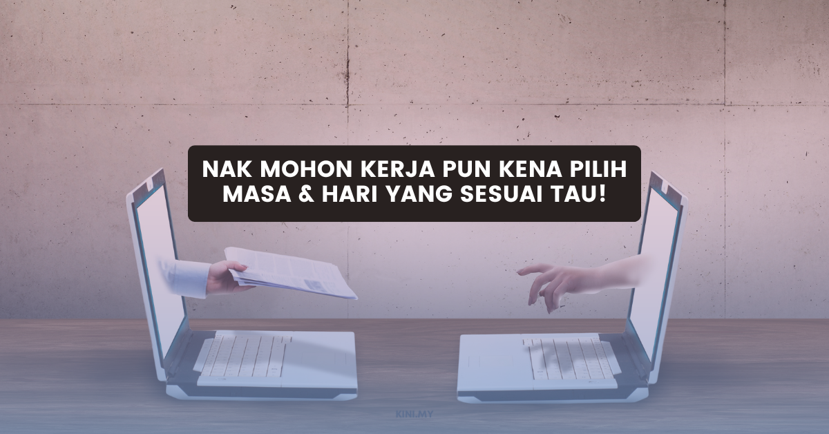 Nak Mohon Kerja Pun Kena Pilih Masa & Hari Yang Sesuai Tau!