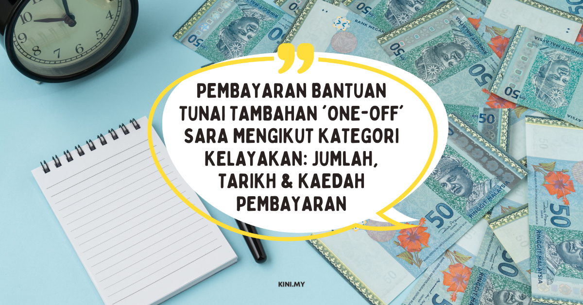 Pembayaran Bantuan Tunai Tambahan ‘One-Off’ SARA Mengikut Kategori Kelayakan: Jumlah, Tarikh & Kaedah Pembayaran