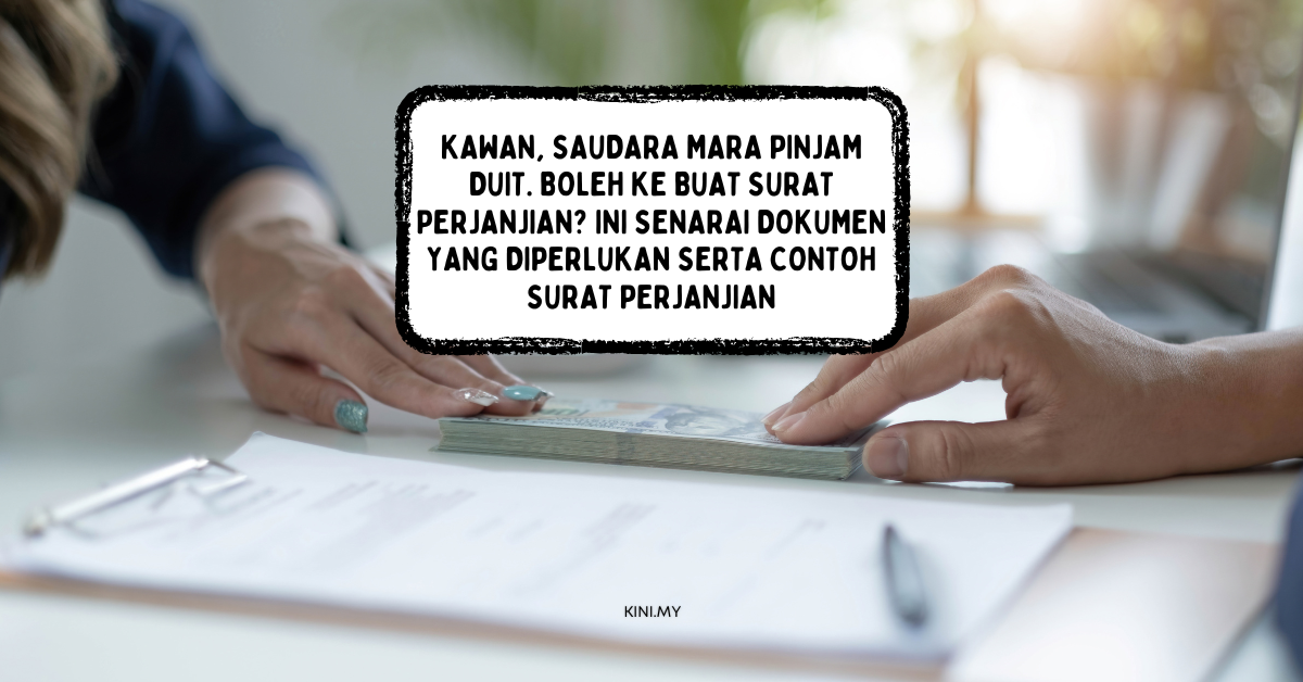 Kawan, Saudara Mara Pinjam Duit. Boleh Ke Buat Surat Perjanjian? Ini Senarai Dokumen Yang Diperlukan Serta Contoh Surat Perjanjian