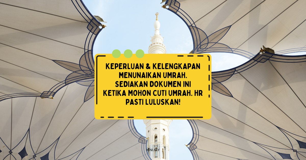 Keperluan & Kelengkapan Menunaikan Umrah. Sediakan Dokumen Ini Ketika Mohon Cuti Umrah. HR Pasti Luluskan!